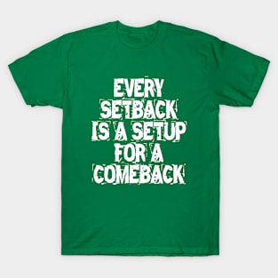 Every Setback Is A Setup For A Comeback T-Shirt